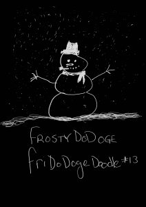 fridodogedoodle #13: FrostyDoDoge