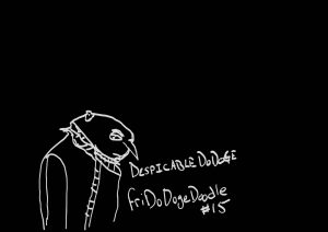 fridodogedoodle #15: DespicableDoDoge