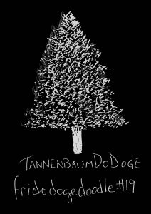 fridodogedoodle #19: TannenbaumDoDoge